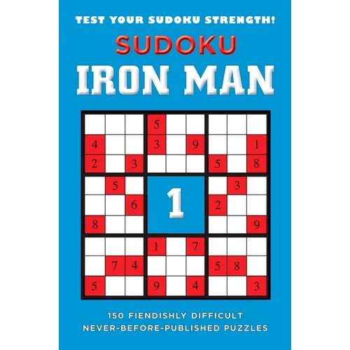Sudoku Iron Man #1: Sudoku Iron Man #1: 150 Fiendishly Difficult, Never-Before-Published Puzzles