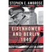Eisenhower and Berlin, 1945: The Decision to Halt at the Elbe