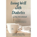 Living Well with Diabetes 14 Day Devotional: A Faith Based Approach to Diabetes Self-Management