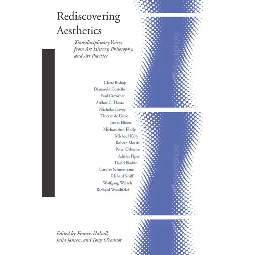Rediscovering Aesthetics: Transdisciplinary Voices from Art History, Philosophy, and Art Practice