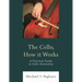 The Cello, How It Works: A Practical Guide to Cello Ownership