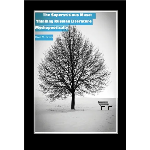 The Superstitious Muse: Thinking Russian Literature Mythopoetically