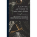 Scientific Methods to Tempering Steel; Compounds for Welding and Restoring Burnt Steel, Compounds for Hardening Steel, Case Hardening, Hardening Solut