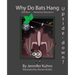 Why Do Bats Hang Upside-Down?