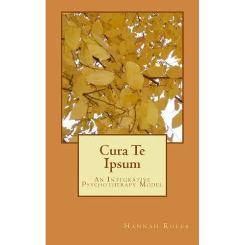 Cura Te Ipsum: An Integrative Psychotherapy Model