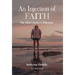 An Injection of Faith: One Addict's Journey to Deliverance
