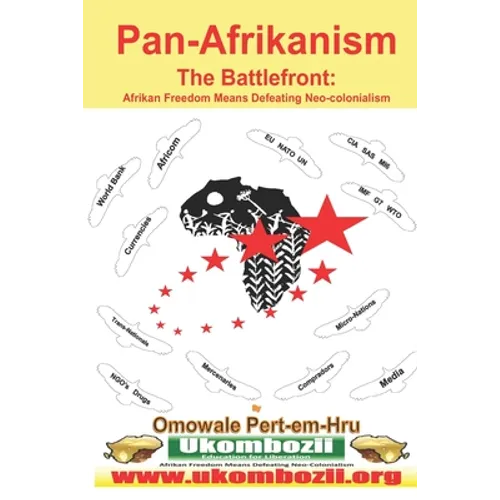 Pan-Afrikanism: The Battlefront: Afrikan Freedom Means Defeating Neo-Colonialism