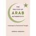 The Politics of Arab Authenticity: Challenges to Postcolonial Thought