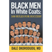 Black Men In White Coats: 100 Rules for Success!