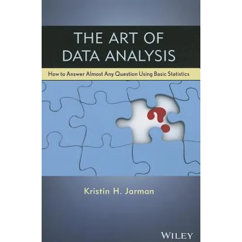 The Art of Data Analysis: How to Answer Almost Any Question Using Basic Statistics