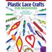 Plastic Lace Crafts for Beginners: Groovy Gimp, Super Scoubidou, and Beast Boondoggle