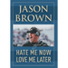 Hate Me Now, Love Me Later