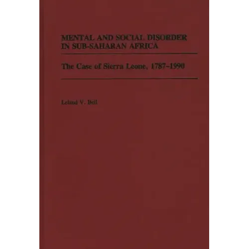 Mental and Social Disorder in Sub-Saharan Africa: The Case of Sierra Leone, 1787-1990
