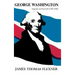 George Washington: Anguish and Farewell 1793-1799 - Volume IV