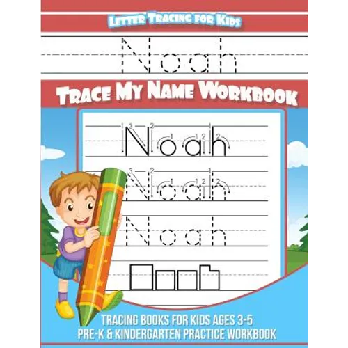 Letter Tracing for Kids Noah Trace my Name Workbook: Tracing Books for Kids ages 3 - 5 Pre-K & Kindergarten Practice Workbook