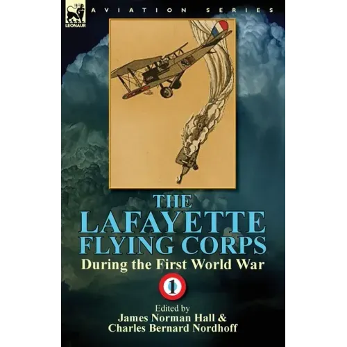 The Lafayette Flying Corps-During the First World War: Volume 1
