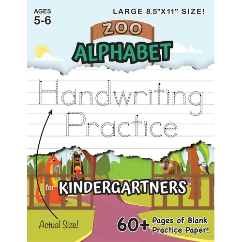 Zoo Alphabet Handwriting Practice for Kindergartners (Large 8.5"x11" Size!): (Ages 5-6) 60+ Pages of Blank Practice Paper!