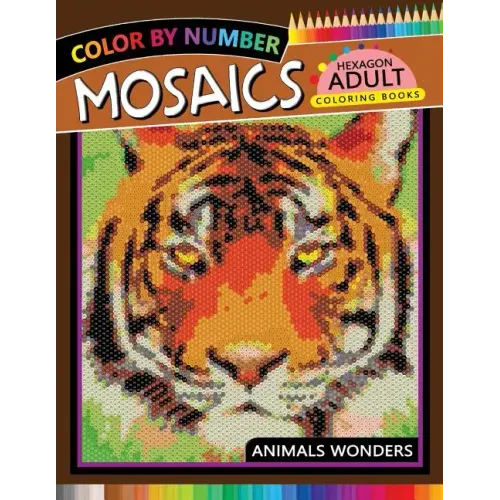 Mosaics Hexagon Coloring Book: Animals Color by Number for Adults Stress Relieving Design