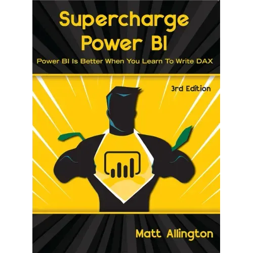 Supercharge Power Bi: Power Bi Is Better When You Learn to Write Dax