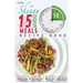 The Skinny 15 Minute Meals Recipe Book: Delicious, Nutritious & Super-Fast Meals in 15 Minutes or Less. All Under 300, 400 & 500 Calories.