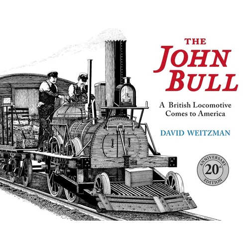 The John Bull: A British Locomotive Comes to America