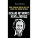 Richard Feynman's Mental Models: How to Think, Learn, and Problem-Solve Like a Nobel Prize-Winning Polymath