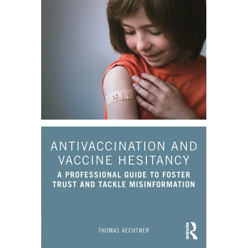 Antivaccination and Vaccine Hesitancy: A Professional Guide to Foster Trust and Tackle Misinformation