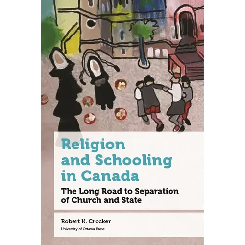 Religion and Schooling in Canada: The Long Road to Separation of Church and State