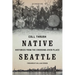 Native Seattle: Histories from the Crossing-Over Place