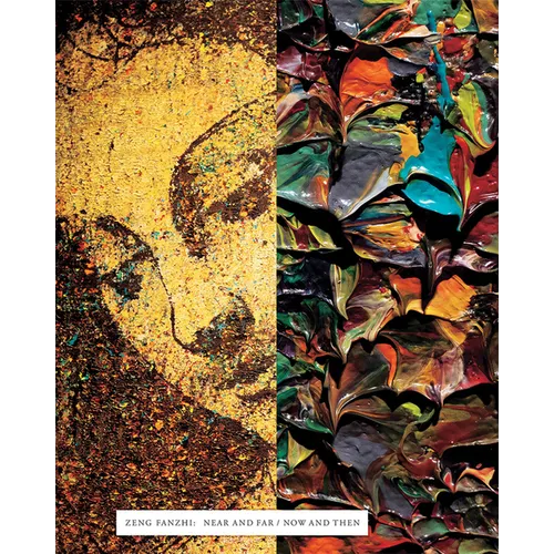 Zeng Fanzhi: Near and Far/Now and Then