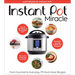 Instant Pot Miracle: From Gourmet to Everyday, 175 Must-Have Recipes