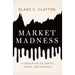 Market Madness: A Century of Oil Panics, Crises, and Crashes