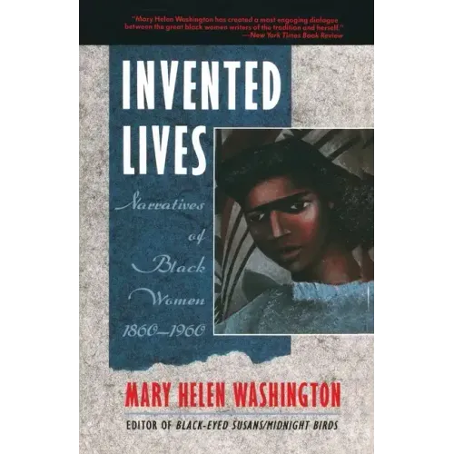 Invented Lives: Narratives of Black Women 1860-1960