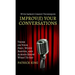 Improve Your Conversations: Think on Your Feet, Witty Banter, and Always Know What To Say with Improv Comedy Techniques