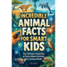 Incredible Animal Facts for Smart Kids: The Ultimate Collection of Facts About Animals For Curious Minds