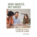 Work Smarter, Not Harder: A Framework for Math Teaching and Learning