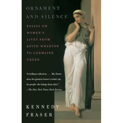 Ornament and Silence: Essays on Women's Lives from Edith Wharton to Germaine Greer