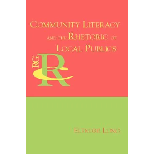 Community Literacy and the Rhetoric of Local Publics