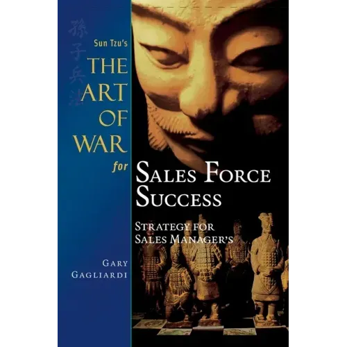 Sun Tzu's The Art of War for Sales Force Success: Strategy for Sales Managers
