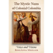 The Mystic Nuns of Colonial Colombia: Voices and Visions