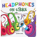 Headphones On Strike: A Rhyming Children's Book