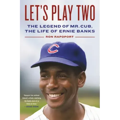 Let's Play Two: The Legend of Mr. Cub, the Life of Ernie Banks