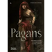 Pagans: The Visual Culture of Pagan Myths, Legends and Rituals