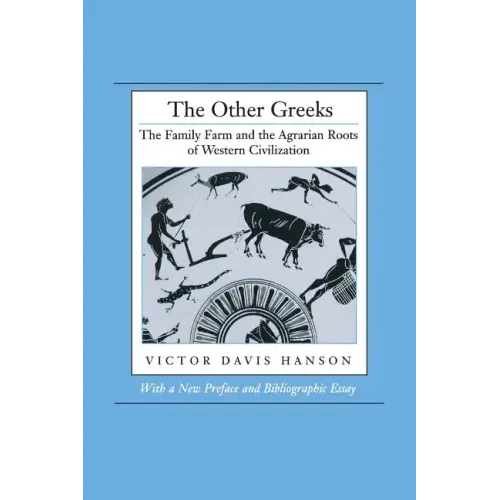 The Other Greeks: The Family Farm and the Agrarian Roots of Western Civilization