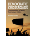 Democratic Crossroads: Transformations in Twenty First-Century Politics