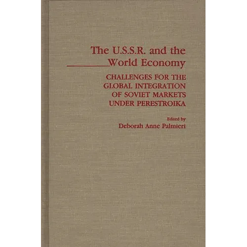 The USSR and the World Economy: Challenges for the Global Integration of Soviet Markets Under Perestroika