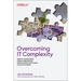 Overcoming It Complexity: Simplify Operations, Enable Innovation, and Cultivate Successful Cloud Outcomes