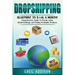 Dropshipping: Blueprint to $10k a Month!- Comprehensive Guide To Private Label, Retail Arbitrage and Finding Profitable Products