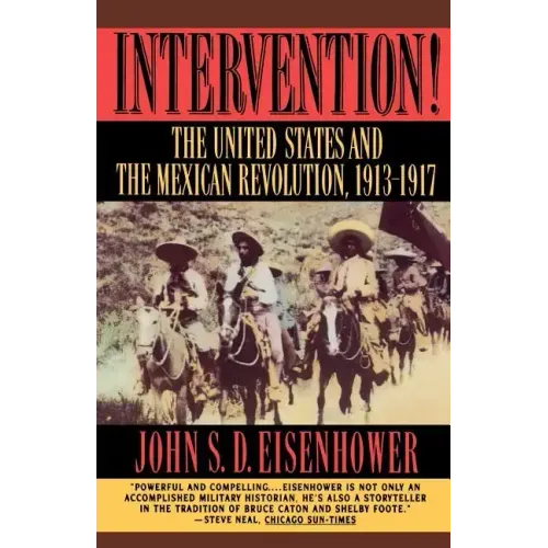 Intervention: The United States and the Mexican Revolution, 1913-1917