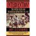 Intervention: The United States and the Mexican Revolution, 1913-1917
